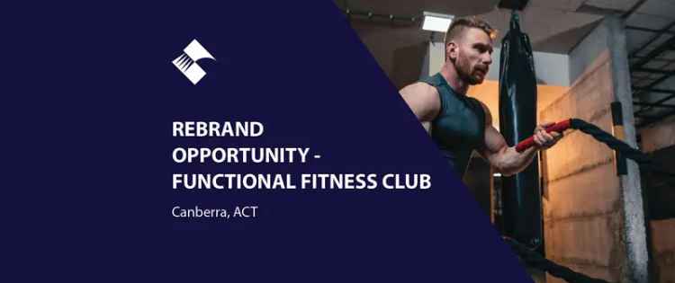 Buy Functional Fitness Club in Canberra with Rebrand Opportunity