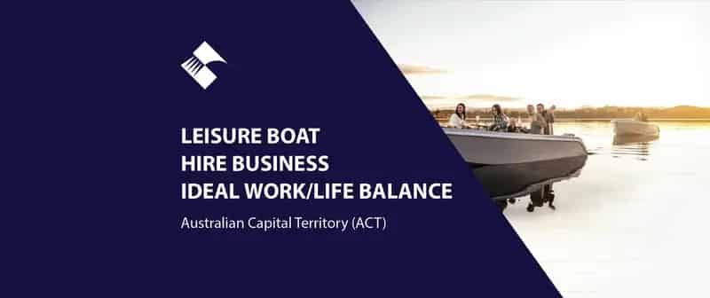 LEISURE BOAT HIRE BUSINESS - IDEAL WORK/LIFE BALANCE (ACT) BFB3346
